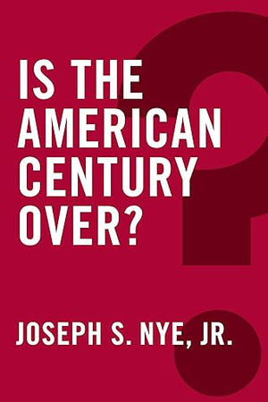 Is the American Century Over? (Global Futures)