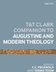 T&T Clark Companion to Augustine and Modern Theology, The (Bloomsbury Companions)