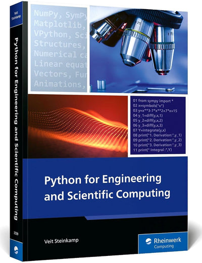 Python for Engineering and Scientific Computing: Practical Applications with NumPy, SciPy, Matplotlib, and More (Rheinwerk Computing)