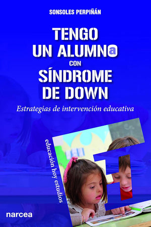Tengo un alumno con síndrome de Down: Estrategias de intervención educativa (Spanish Edition)