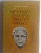 Pausanias' Guide to Ancient Greece (Sather Classical Lectures)