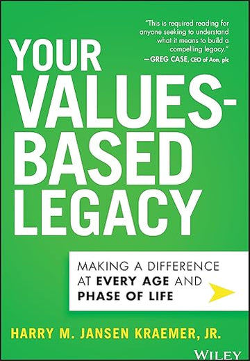 Your Values-Based Legacy: Making a Difference at Every Age and Phase of Life