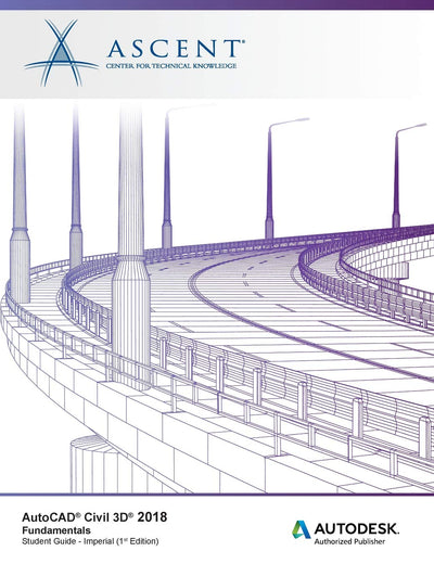 AutoCAD Civil 3D 2018 Fundamentals - Imperial: Autodesk Authorized Publisher