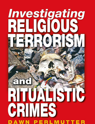 Investigating Religious Terrorism and Ritualistic Crimes