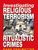 Investigating Religious Terrorism and Ritualistic Crimes