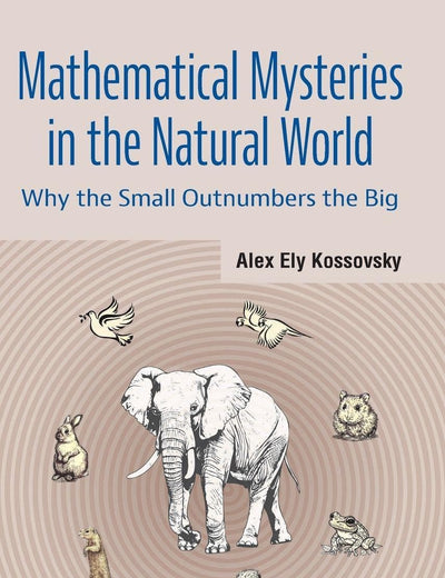 Mathematical Mysteries In The Natural World: Why The Small Outnumbers The Big