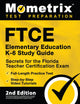 FTCE Elementary Education K-6 Study Guide Secrets for the Florida Teacher Certification Exam, Full-Length Practice Test, Step-by-Step Video Tutorials: [2nd Edition]
