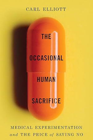 The Occasional Human Sacrifice: Medical Experimentation and the Price of Saying No