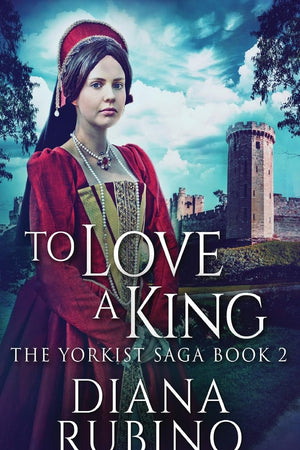 To Love A King (Yorkist Saga)