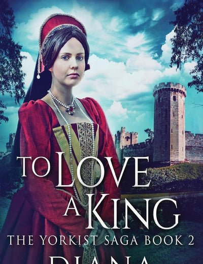 To Love A King (Yorkist Saga)
