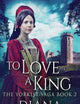 To Love A King (Yorkist Saga)