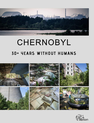 Chernobyl - 30+ Years Without Humans (Hardcover Edition)