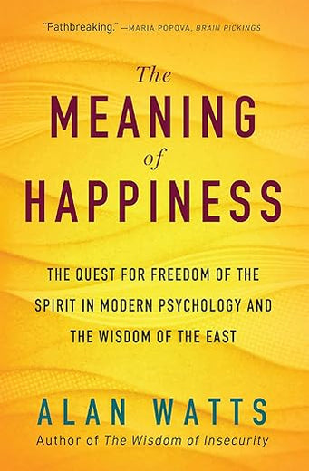 The Meaning of Happiness: The Quest for Freedom of the Spirit in Modern Psychology and the Wisdom of the East