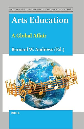 Arts Education: A Global Affair (Doing Arts Thinking: Arts Practice, Research and Education, 13)