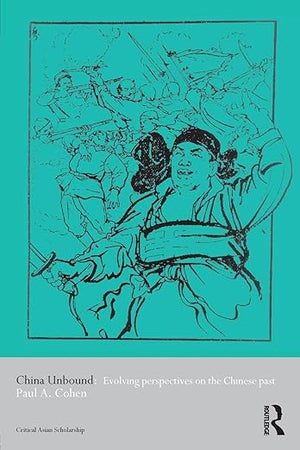 China Unbound (Asia's Transformations/Critical Asian Scholarship)