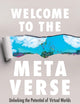 Welcome to the Metaverse: Unlocking the Potential of Virtual Worlds