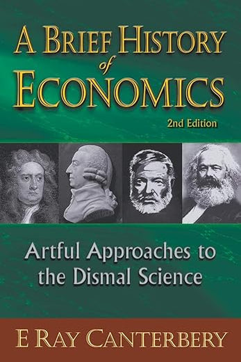 Brief history of economics, a: artful approaches to the dismal science (2nd edition)