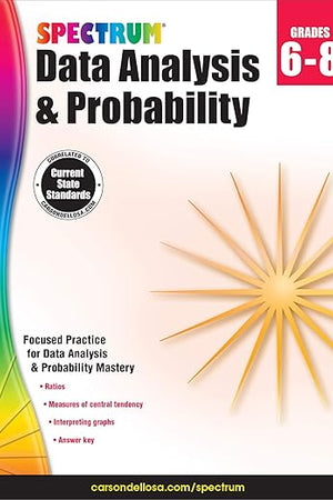 Spectrum Grades 6-8 Data Analysis & Probability Workbook—6th-8th Grade State Standards for Calculating Statistics, Probabilities, and Graph Data for Homeschool or Classroom (128 pgs)