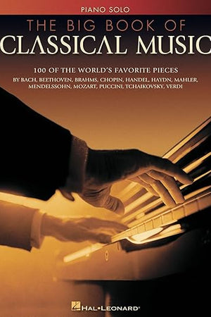 The Big Book of Classical Music Piano Solo Songbook | Intermediate Sheet Music Collection for Classical Piano Players | Essential Music Book for Practice, Performance and Study