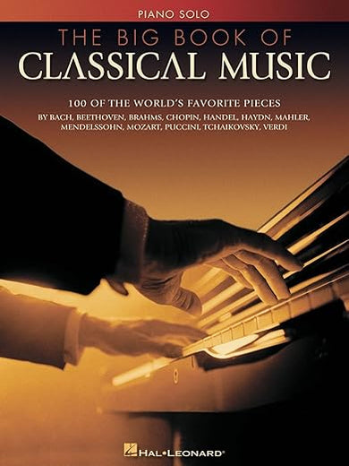 The Big Book of Classical Music Piano Solo Songbook | Intermediate Sheet Music Collection for Classical Piano Players | Essential Music Book for Practice, Performance and Study