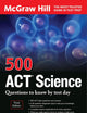 500 ACT Science Questions to Know by Test Day, Third Edition (Mcgraw Hill 500 Questions)