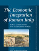 The Economic Integration of Roman Italy: Rural Communities in a Globalising World (Mnemosyne, Supplements, History and Archaeology of Classical Antiquity, 404)
