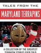 Tales from the Maryland Terrapins: A Collection of the Greatest Terrapin Stories Ever Told (Tales from the Team)