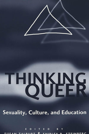 Thinking Queer: Sexuality, Culture, and Education (Counterpoints)