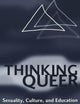 Thinking Queer: Sexuality, Culture, and Education (Counterpoints)