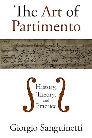 The Art of Partimento: History, Theory, and Practice