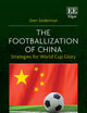 The Footballization of China: Strategies for World Cup Glory