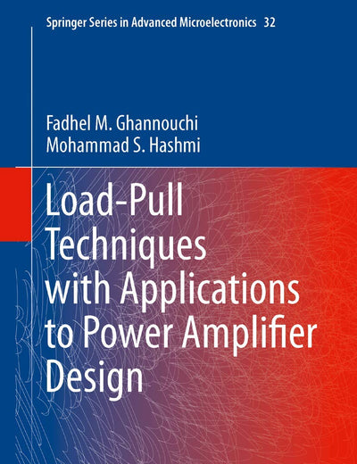 Load-Pull Techniques with Applications to Power Amplifier Design (Springer Series in Advanced Microelectronics, 32)
