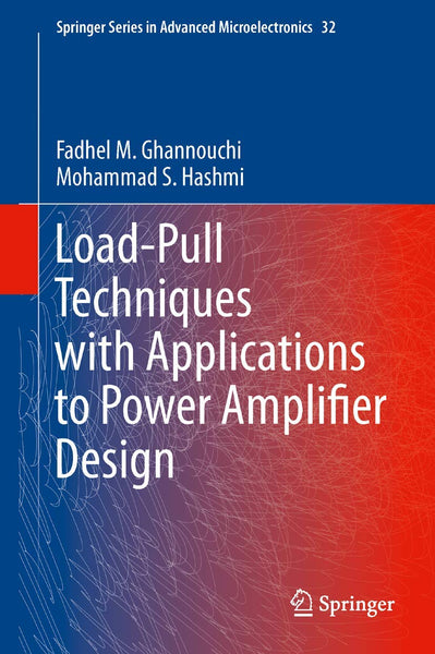 Load-Pull Techniques with Applications to Power Amplifier Design (Springer Series in Advanced Microelectronics, 32)