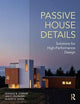 Passive House Details: Solutions for High-Performance Design
