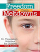 Freedom from Meltdowns: Dr. Thompson's Solutions for Children with Autism