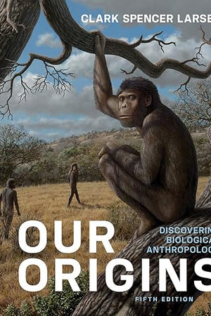 Our Origins: Discovering Biological Anthropology