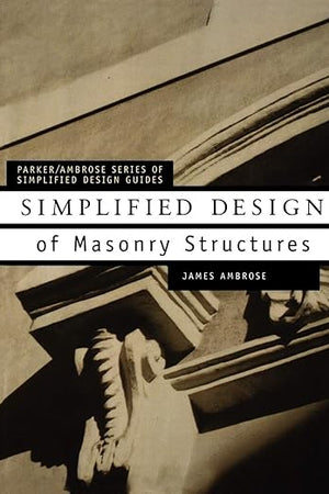 Simplified Design of Masonry Structures (Parker/Ambrose Series of Simplified Design Guides)