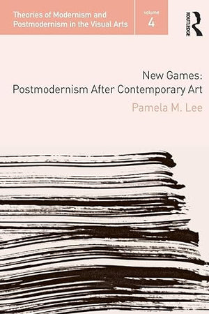 New Games (Theories of Modernism and Postmodernism in the Visual Arts)