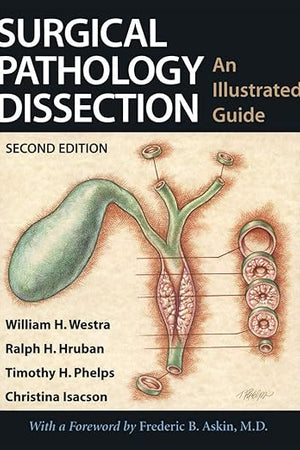 Surgical Pathology Dissection: An Illustrated Guide (Volume 0)