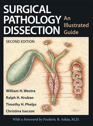 Surgical Pathology Dissection: An Illustrated Guide (Volume 0)