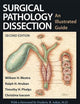 Surgical Pathology Dissection: An Illustrated Guide (Volume 0)