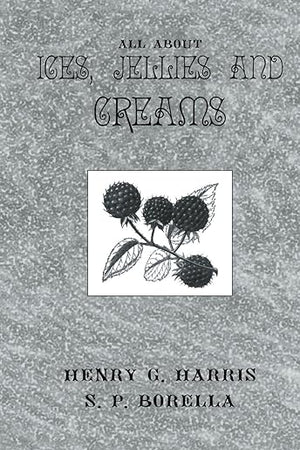 All About Ices, Jellies, and Creams