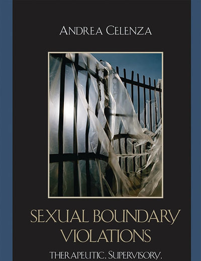 Sexual Boundary Violations: Therapeutic, Supervisory, and Academic Contexts