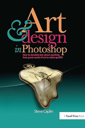 Art and Design in Photoshop: How to simulate just about anything from great works of art to urban graffiti