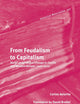 From Feudalism to Capitalism: Social and Political Change in Castile and Western Europe, 1250–1520 (Historical Materialism Book Series, 252)