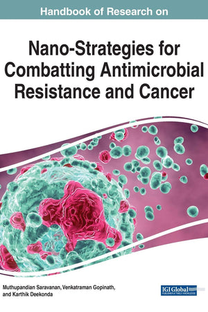 Handbook of Research on Nano-strategies for Combatting Antimicrobial Resistance and Cancer (Advances in Medical Technologies and Clinical Practice)