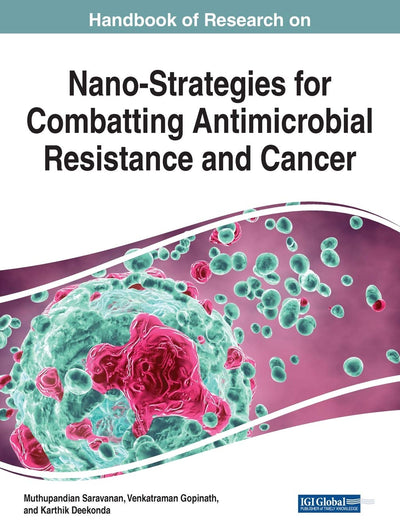 Handbook of Research on Nano-strategies for Combatting Antimicrobial Resistance and Cancer (Advances in Medical Technologies and Clinical Practice)