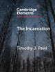 The Incarnation (Elements in the Philosophy of Religion)
