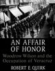 An Affair of Honor: Woodrow Wilson and the Occupation of Veracruz