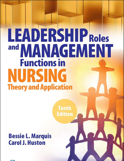 Leadership Roles and Management Functions in Nursing: Theory and Application,